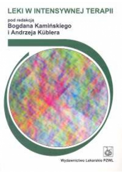 Kubler Andrzej (red.) - Leki w intensywnej terapii