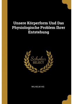 Unsere Körperform Und Das Physiologische Problem Ihrer Entstehung