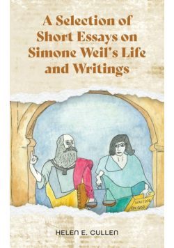 A Selection of Short Essays on Simone Weil's Life and Writings