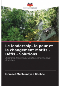 Le leadership, la peur et le changement Motifs - Défis - Solutions