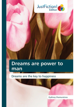 Dreams are power to man