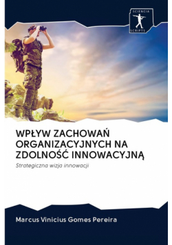 Wpływ Zachowań Organizacyjnych Na Zdolność Innowacyjną
