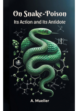 On Snake-Poison Its Action And Its Antidote