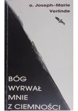 Bóg wyrwał mnie z ciemności