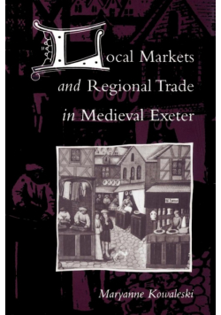 Local Markets and Regional Trade in Medieval Exeter