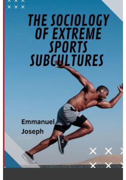 The Sociology of Extreme Sports Subcultures