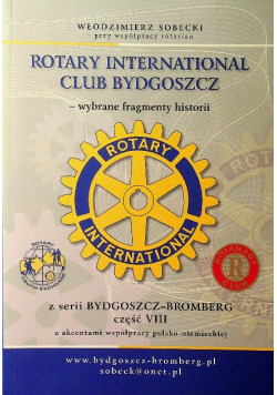 Bydgocz - Bromberg Część VIII Rotary International Club Bydgoszcz wybrane fragmenty historii