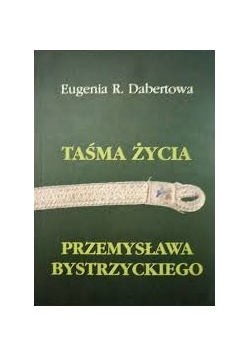 Taśma życia Przemysława Bystrzyckiego