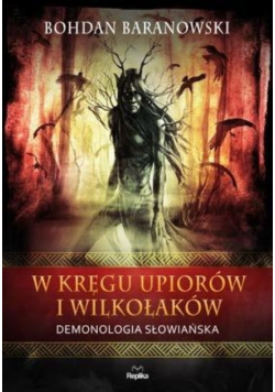 W kręgu upiorów i wilkołaków Demonologia Słowiańska