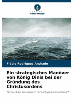Ein strategisches Manöver von König Dinis bei der Gründung des Christusordens