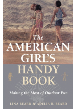The American Girl's Handy Book