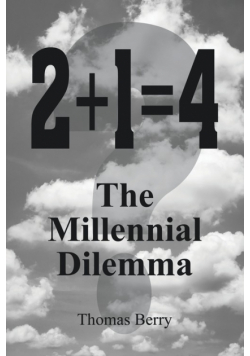 2+1=4  The Millennial Dilemma