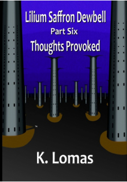 Lilium Saffron Dewbell, Part Six, Thoughts Provoked