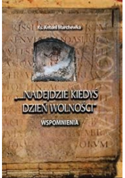 Nadejdzie kiedyś dzień wolności
