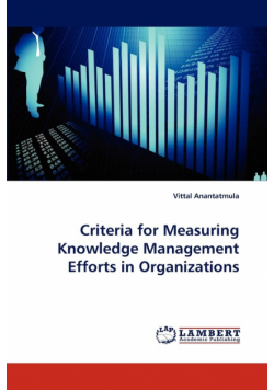 Criteria for Measuring Knowledge Management Efforts in Organizations