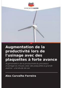 Augmentation de la productivité lors de l'usinage avec des plaquettes à forte avance