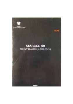 Marzec'68 między tragedią a podłością