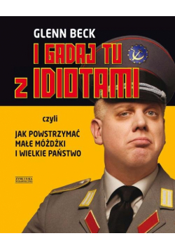 I gadaj tu z idiotami