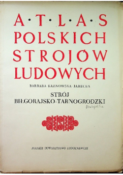 Atlas Polskich Strojów Ludowych strój Biłgorajsko Tarnogrodzki