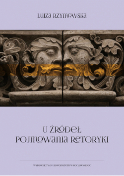 U źródeł pojmowania retoryki