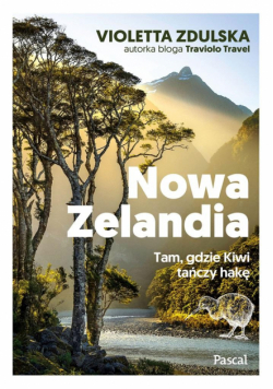 Nowa Zelandia. Tam, gdzie Kiwi tańczy hakę