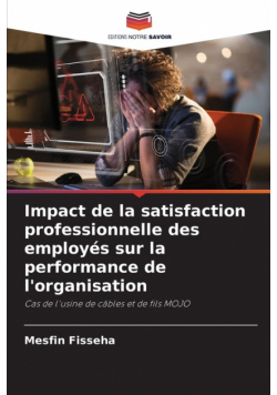 Impact de la satisfaction professionnelle des employés sur la performance de l'organisation
