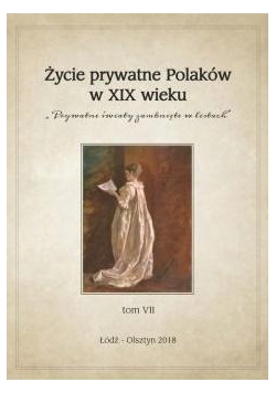 Życie prywatne Polaków w XIX wieku T.7