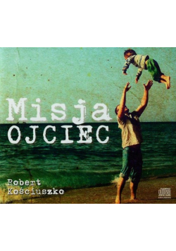 Kościuszko Robert - Misja ojciec, Audiobook