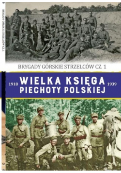 Wielka Księga Piechoty Polskiej Tom 52 Brygady górskie strzelców Część 1