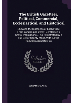 The British Gazetteer, Political, Commercial, Ecclesiastical, and Historical