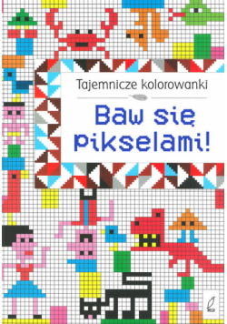 Tajemnicze kolorowanki Baw się pikselami!