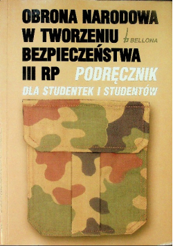 Obrona narodowa w tworzeniu bezpieczeństwa III RP Podręcznik dla studentek i studentów