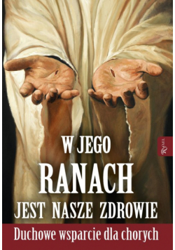 W Jego ranach jest nasze zdrowie