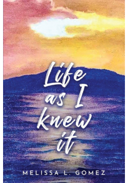 Life as I knew it