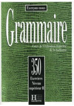 Grammaire 350 exercices  niveau superieur II
