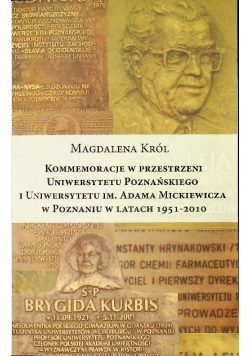Komemorację w przestrzeni uniwersytetu poznańskiego i uniwersytetu im Adama Mickiewicza w Poznaniu w latach od 1951 do 2010
