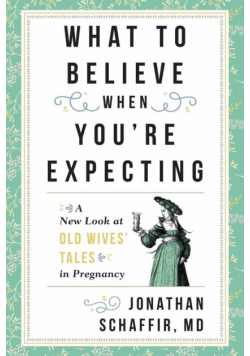 What to Believe When You're Expecting