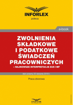 Zwolnienia składkowe i podatkowe świadczeń pracowniczych – najnowsze interpretacje ZUS i MF