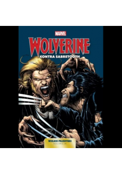 Wolverine Kontra Sabretooth  Wielkie Pojedynki