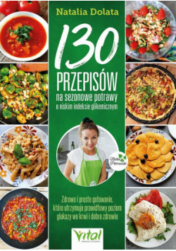 130 przepisów na sezonowe potrawy o niskim indeksie glikemicznym