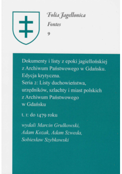 Dokumenty i listy z epoki jagielloń z Arch Państw w Gdańsku Edycja krytyczna