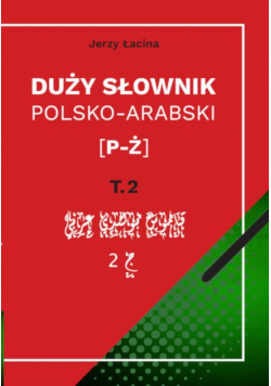 Duży słownik polsko-arabski. Tom II [P – Ż]