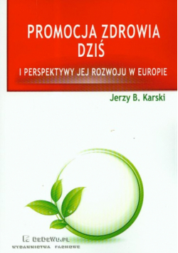 Karski Jerzy B. - Promocja zdrowia dziś i perspektywy jej rozwoju w Europie