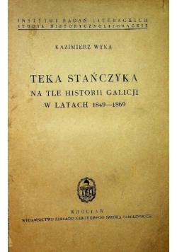 Teka Stańczyka na tle historii Galicji w latach 1849-1869