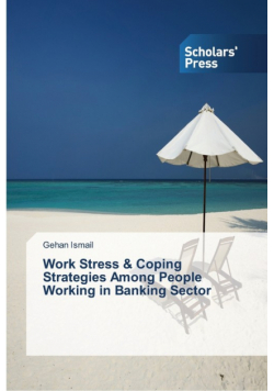 Work Stress & Coping Strategies Among People Working in Banking Sector