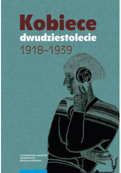 Kobiece dwudziestolecie 1918–1939