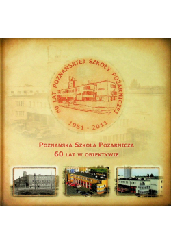 Poznańska Szkoła Pożarnicza 60 Lat W Obiektywie
