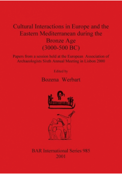 Cultural Interactions in Europe and the Eastern Mediterranean during the Bronze Age (3000-500 BC)