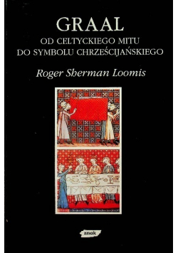 Graal od celtyckiego mitu do symbolu chrześcijańskiego