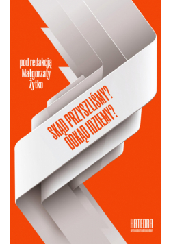 Skąd przyszliśmy? Dokąd idziemy?